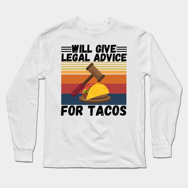 Will give legal advice for tacos Long Sleeve T-Shirt by JustBeSatisfied